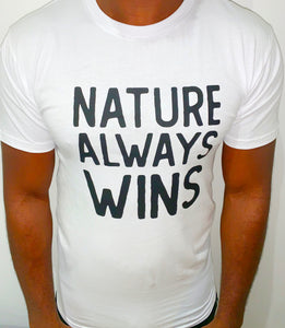 Nature Always Wins - White Tee -  Black font (Limited Edition)