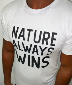 Nature Always Wins - White Tee -  Black font (Limited Edition)
